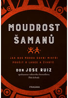 Moudrost šamanů - Don Jose Ruiz - Kliknutím na obrázek zavřete
